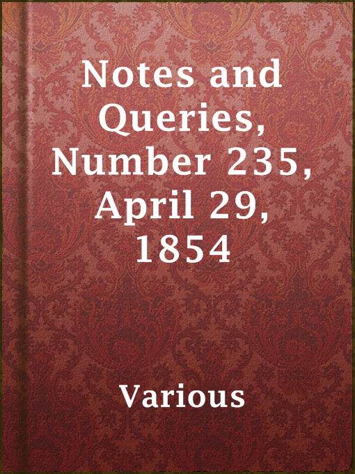 Title details for Notes and Queries, Number 235, April 29, 1854 by Various - Available